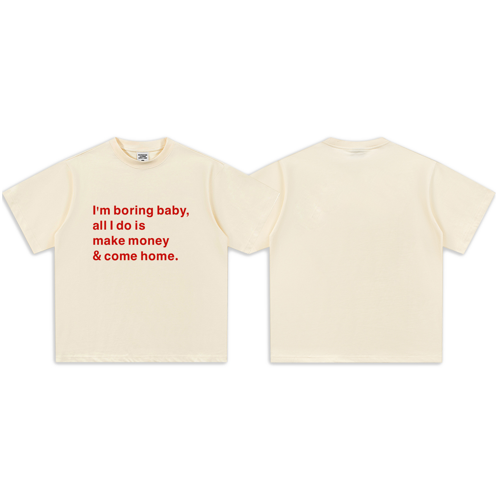 I'm boring baby, all I do is make money & come home-Sleeve T-Shirt
