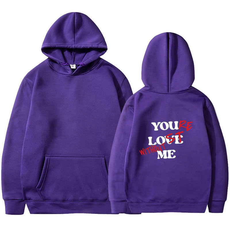 Your Lost Without Me Print Hoodie