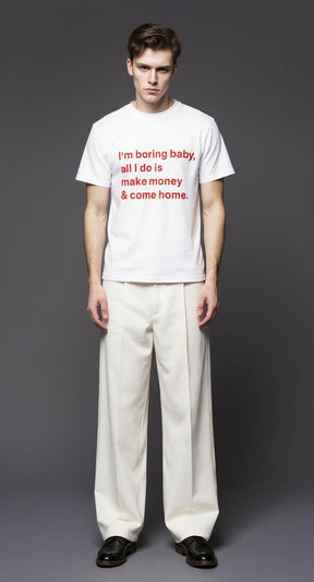 I'm boring baby, all I do is make money & come home-Sleeve T-Shirt