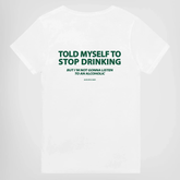 Told Myself To Stop Drinking Print T-Shirt
